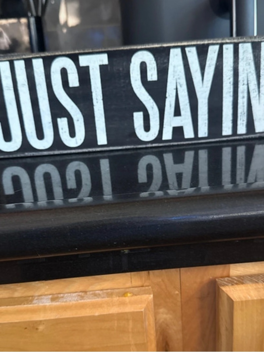 Black "Just Sayin'" Rustic Wall Sign